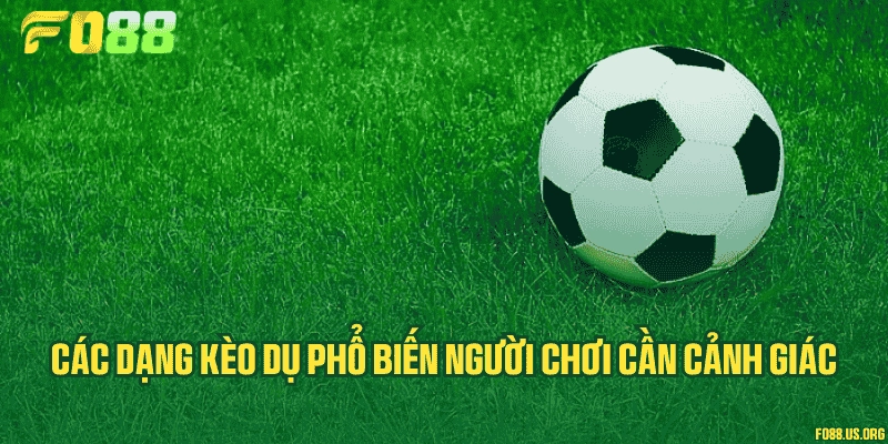 Các dạng kèo dụ phổ biến người chơi cần cảnh giác