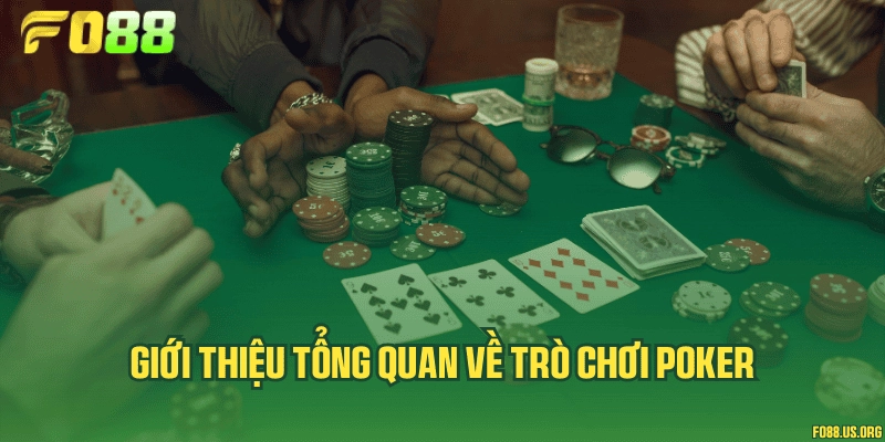 Giới thiệu tổng quan về trò chơi Poker