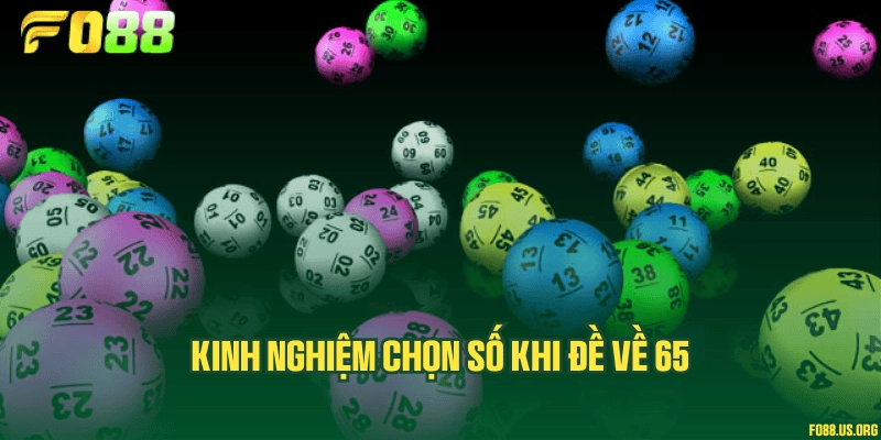 Kinh nghiệm chọn số khi đề về 65