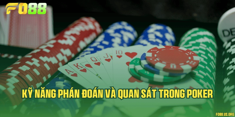Kỹ năng phán đoán và quan sát trong Poker