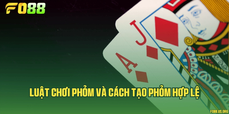 Luật chơi Phỏm và cách tạo phỏm hợp lệ