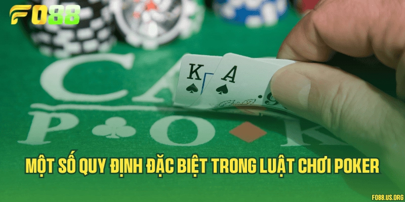 Một số quy định đặc biệt trong luật chơi Poker