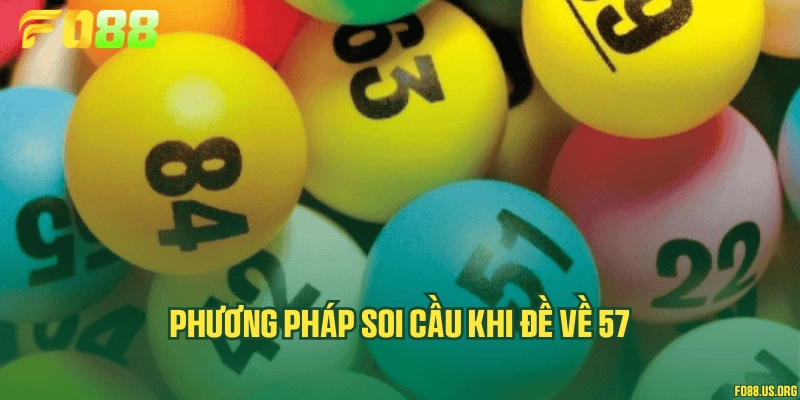 Phương pháp soi cầu khi đề về 57
